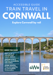 Cover of Accessible Guide to train travel in Cornwall, featuring the text:INSIDE THIS GUIDE MAP: Guide to mainline and branch stations STATION A TO Z: Find key accessibility information SCENIC ROUTES: Tried and tested by our Accessibility Ambassadors
